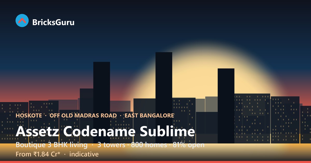 Assetz Codename Sublime, Hoskote - boutique 3 BHK towers off Old Madras Road, East Bangalore